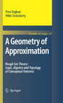 A Geometry of Approximation - Rough Set Theory: Logic, Algebra and Topology of Conceptual Patterns