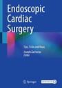 Endoscopic Cardiac Surgery - Tips, Tricks and Traps