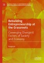 Rebuilding Entrepreneurship at the Grassroots - Converging Divergent Factors of Society and Economy