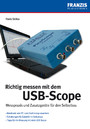Richtig messen mit USB-Scope - Messpraxis und Zusatzgeräte für den Selbstbau