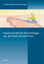 Psychosomatische Dermatologie - aus der Praxis für die Praxis