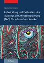 Entwicklung und Evaluation des Trainings der Affektdekodierung (TAD) für schizophren Kranke