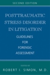Posttraumatic Stress Disorder in Litigation, Second Edition - Guidelines for Forensic Assessment