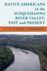 Native Americans in the Susquehanna River Valley, Past and Present