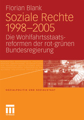 Soziale Rechte 1998-2005 - Die Wohlfahrtsstaatsreformen der rot-grünen Bundesregierung
