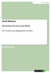 Mit Robin Hood in den Wald - Der Versuch eines pädagogischen Projekts