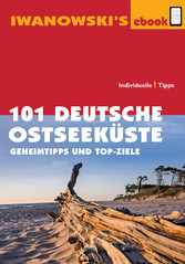 101 Deutsche Ostseeküste - Reiseführer von Iwanowski - Geheimtipps und Top-Ziele