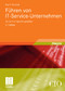 Führen von IT-Service-Unternehmen - Zukunft erfolgreich gestalten
