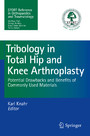 Tribology in Total Hip and Knee Arthroplasty - Potential Drawbacks and Benefits of Commonly Used Materials