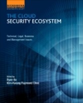 The Cloud Security Ecosystem - Technical, Legal, Business and Management Issues