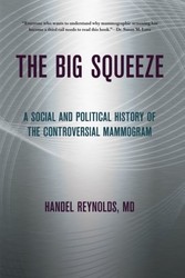 big squeeze - a social and political history of the controversial mammogram