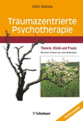 Traumazentrierte Psychotherapie - Theorie, Klinik und Praxis - Mit einem Vorwort von Luise Reddemann