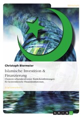 Islamische Investition & Finanzierung - Chancen schariakonformer Bankdienstleistungen für konventionelle Finanzinstitutionen