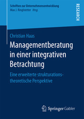 Managementberatung in einer integrativen Betrachtung - Eine erweiterte strukturationstheoretische Perspektive