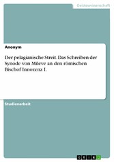 Der pelagianische Streit. Das Schreiben der Synode von Mileve an den römischen Bischof Innozenz I.