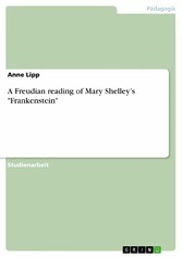 A Freudian reading of Mary Shelley's 'Frankenstein'