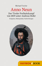 Anno Neun - Der Tiroler Freiheitskampf von 1809 unter Andreas Hofer