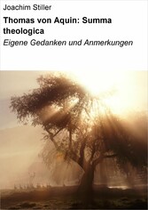 Thomas von Aquin: Summa theologica - Eigene Gedanken und Anmerkungen