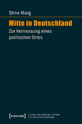 Mitte in Deutschland - Zur Vermessung eines politischen Ortes