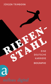 Riefenstahl - Eine deutsche Karriere. Biographie