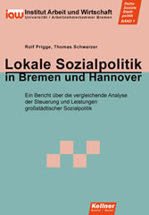 Lokale Sozialpolitik in Bremen und Hannover - Ein Bericht über die vergleichende Analyse der Steuerung und Leistungen großstädtischer Sozialpolitik