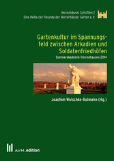 Gartenkultur im Spannungsfeld zwischen Arkadien und Soldatenfriedhöfen - Sommerakademie Herrenhausen 2014