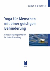 Yoga für Menschen mit einer geistigen Behinderung - Umsetzungsmöglichkeiten im Unterrichtsalltag
